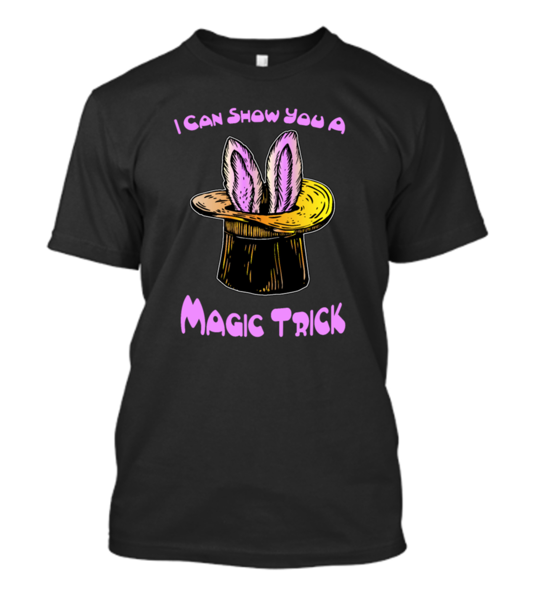 I Can Show You A Magic Trick T-Shirt