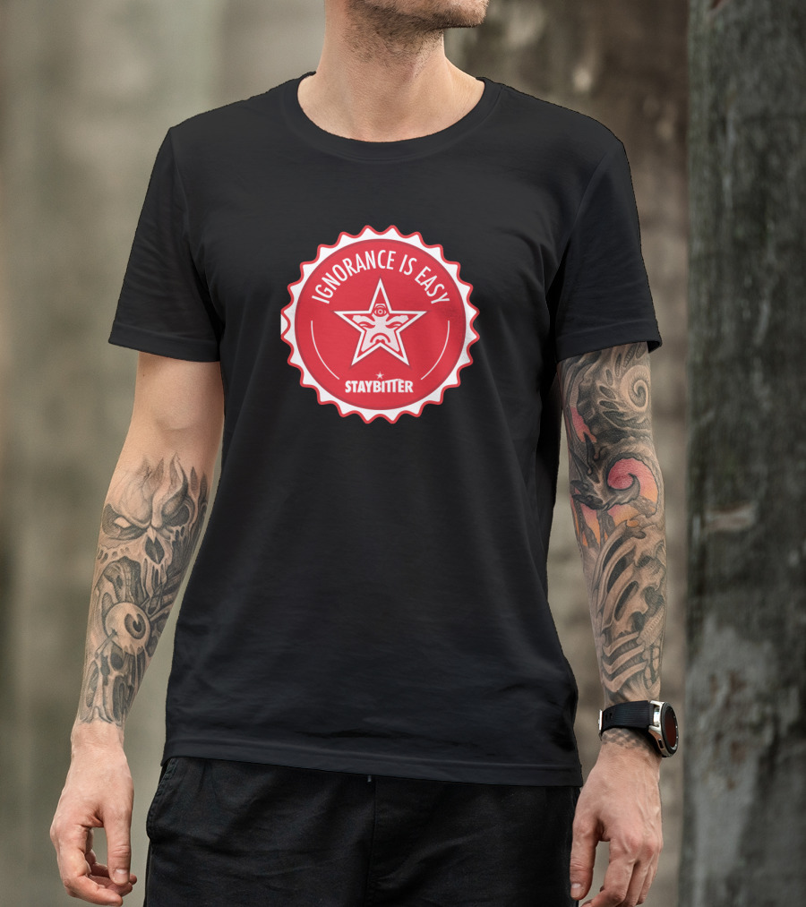 Ignorance Is Easy Stay Bitter Red Star Emblem T-Shirt