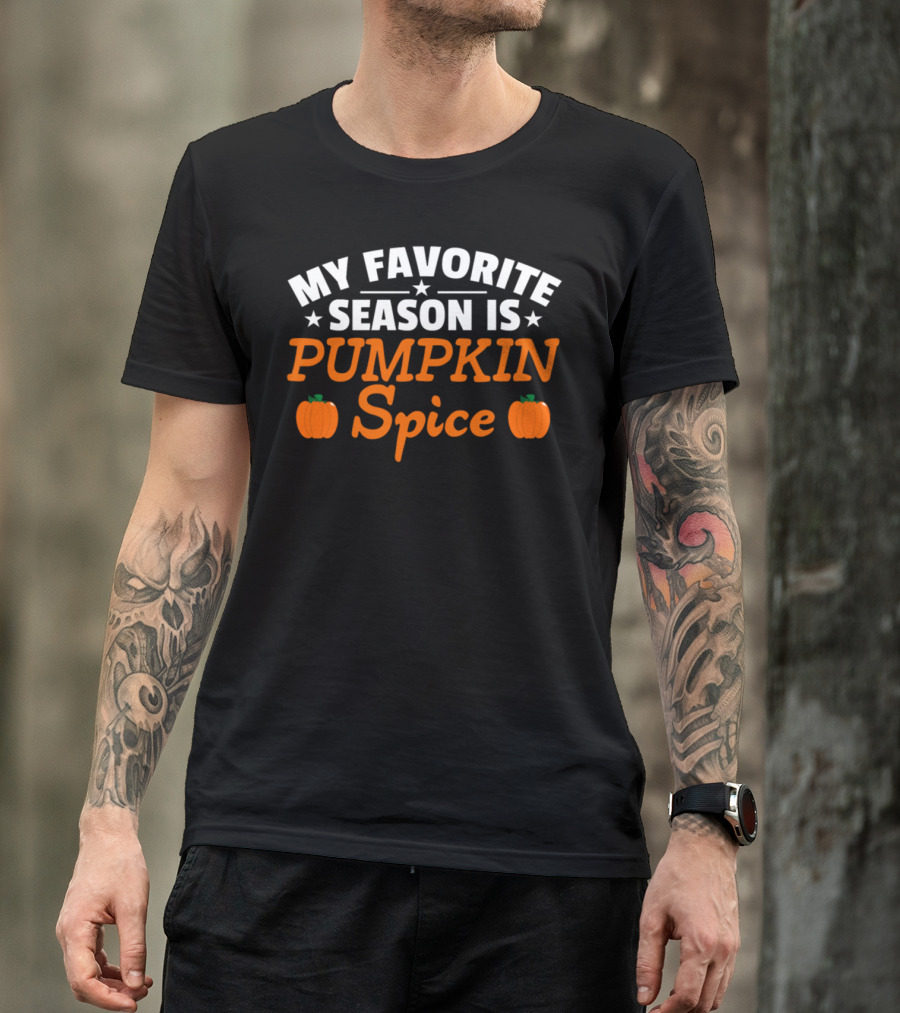 My Favorite Season Is Pumpkin Spice Autumn With Orange Pumpkins T-Shirt