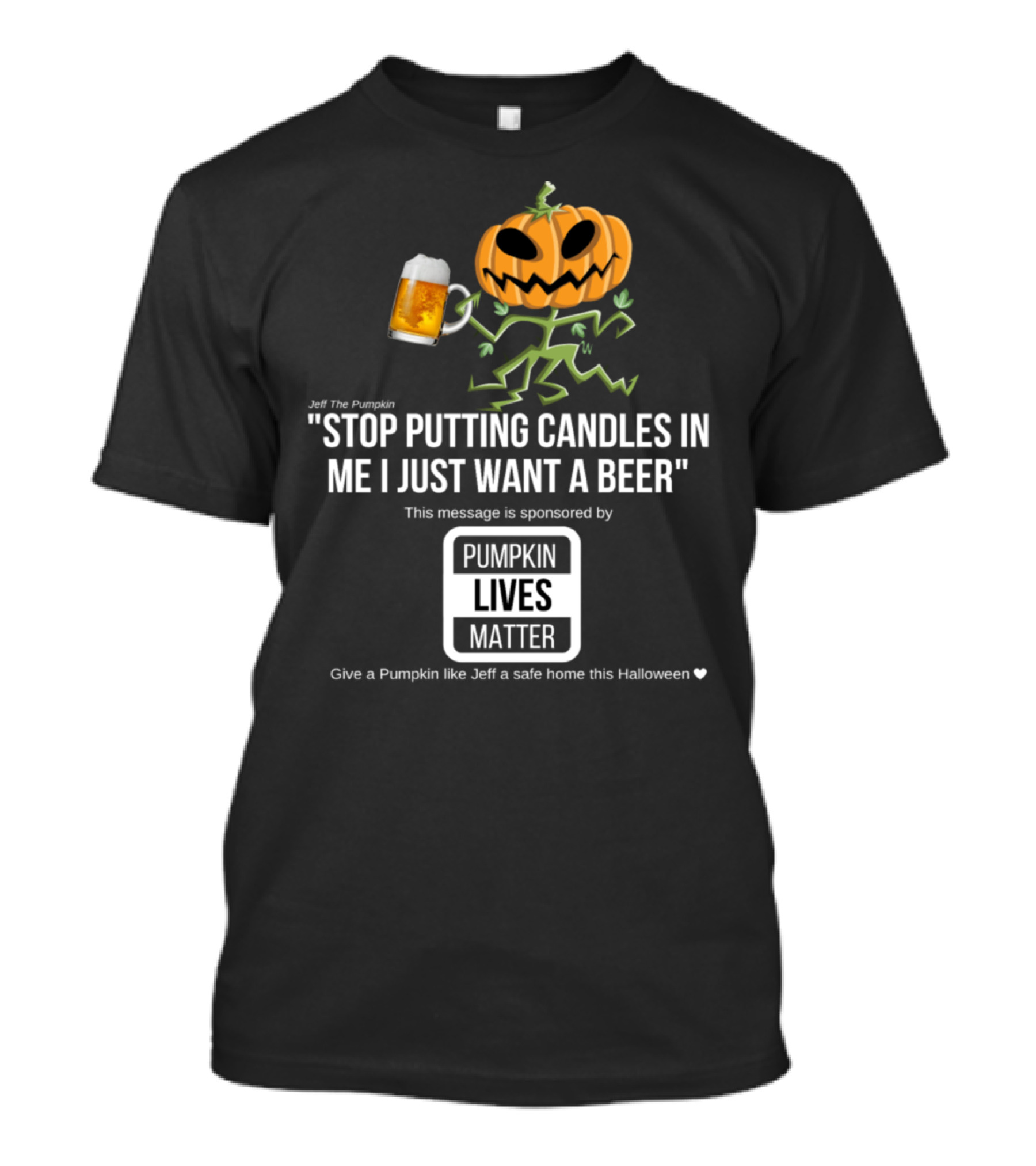 Stop Putting Candles In Me I Just Want A Beer Pumpkin Lives Matter Halloween T-Shirt