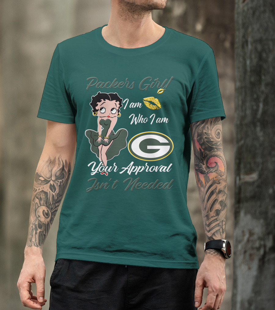 Packers Girl I Am Who I Am Your Approval Isn’t Needed Green Bay Packers T-Shirt