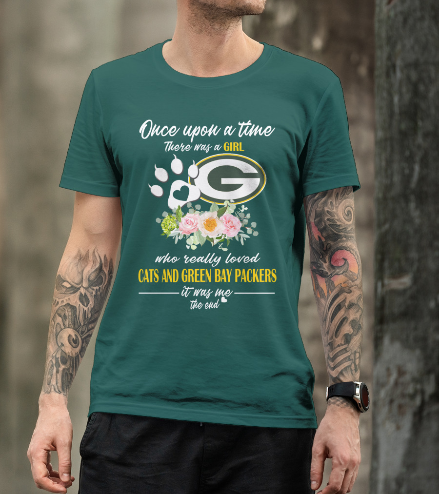 Once Upon A Time There Was A Girl Who Really Loved Cats And Green Bay Packers It Was Me The End T-Shirt