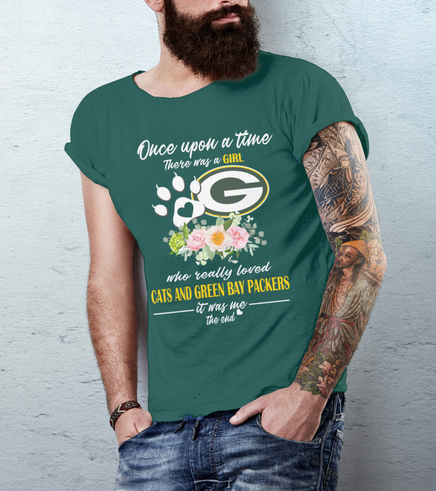 Once Upon A Time There Was A Girl Who Really Loved Cats And Green Bay Packers It Was Me The End T-Shirt