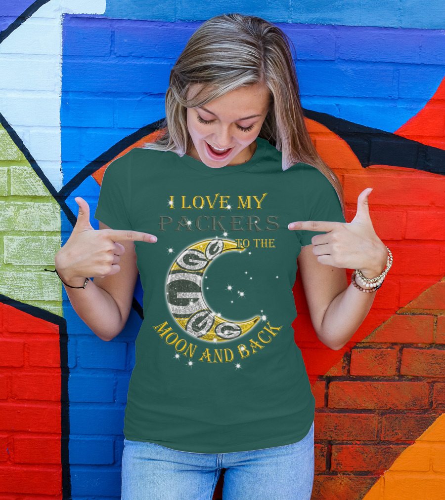 I Love My Green Bay Packers To The Moon And Back T-Shirt