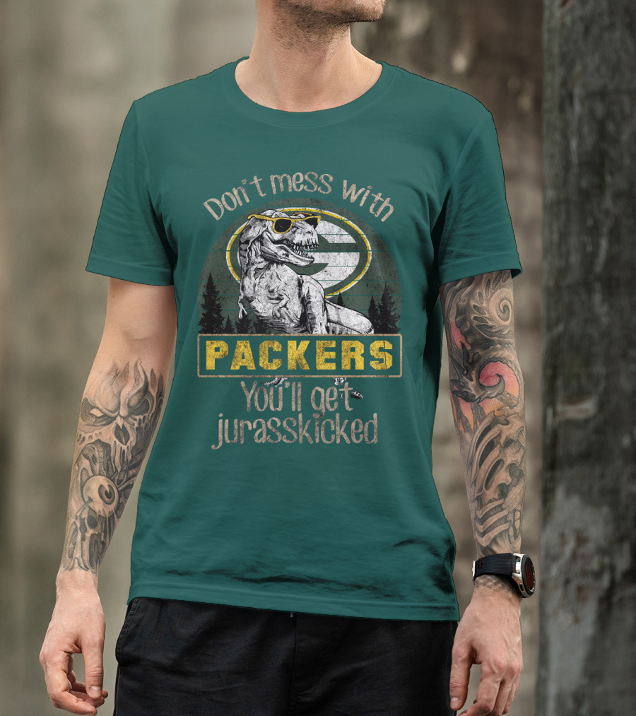 Don't Mess With Packers You'll Get Jurasskicked T-Shirt