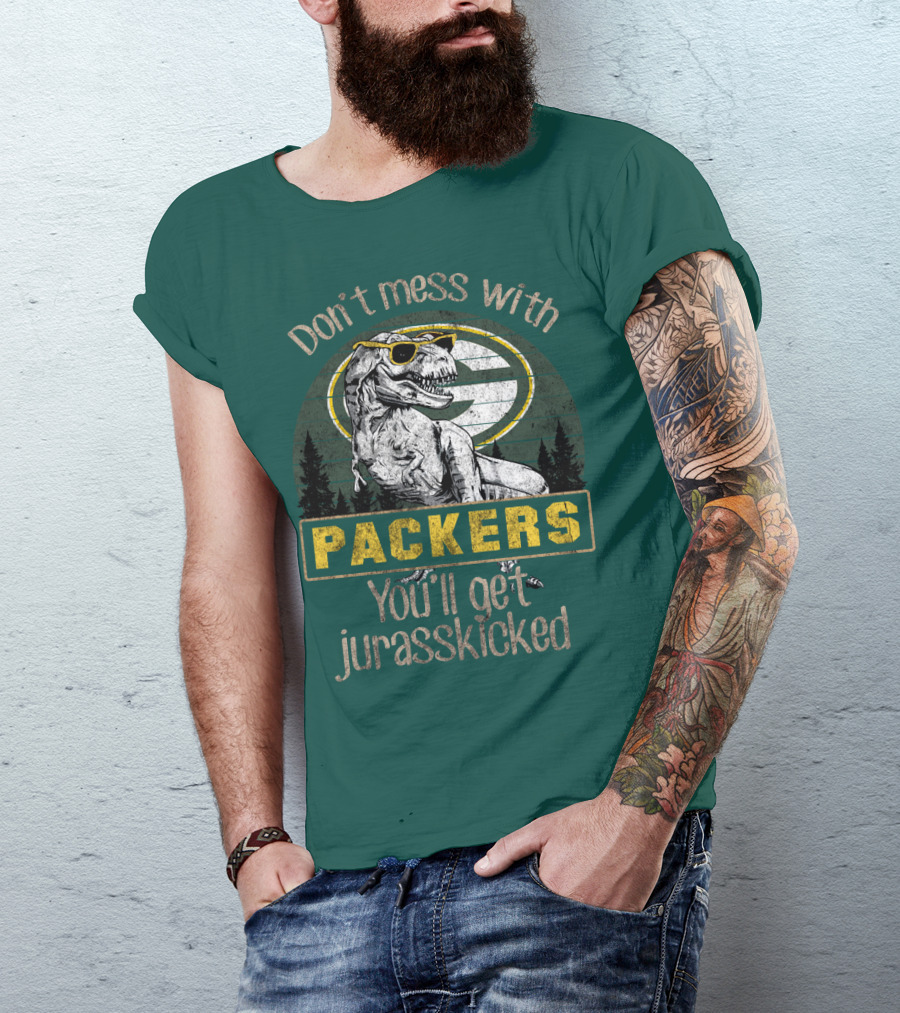 Don't Mess With Packers You'll Get Jurasskicked T-Shirt