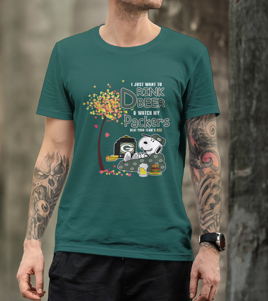 I Just Want To Drink Beer And Watch My Packers Beat Your Team's Ass T-Shirt