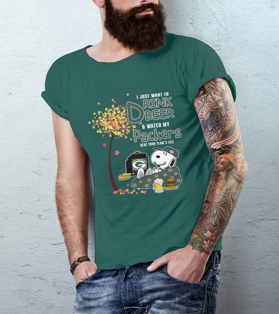 I Just Want To Drink Beer And Watch My Packers Beat Your Team's Ass T-Shirt