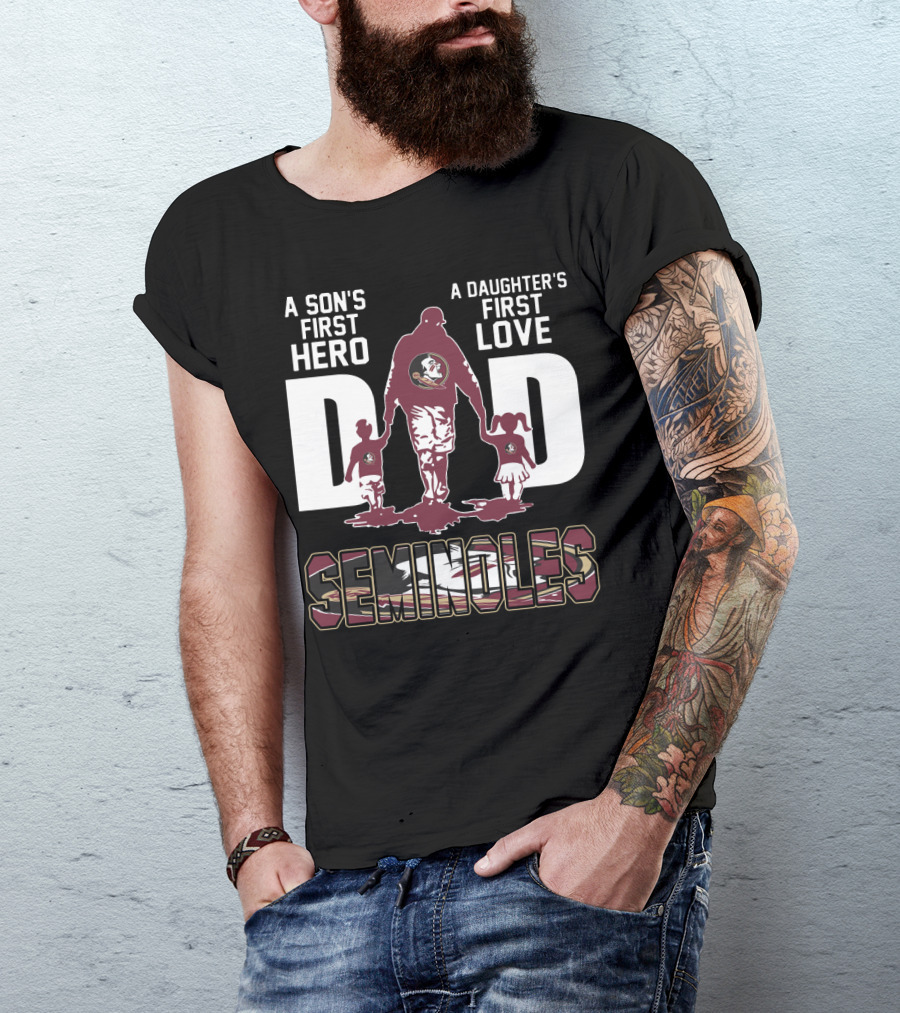 A Son's First Hero A Daughter's First Love Dad Seminoles T-Shirt