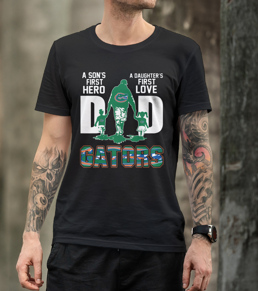 A Son's First Hero A Daughter's First Love Dad Gators T-Shirt