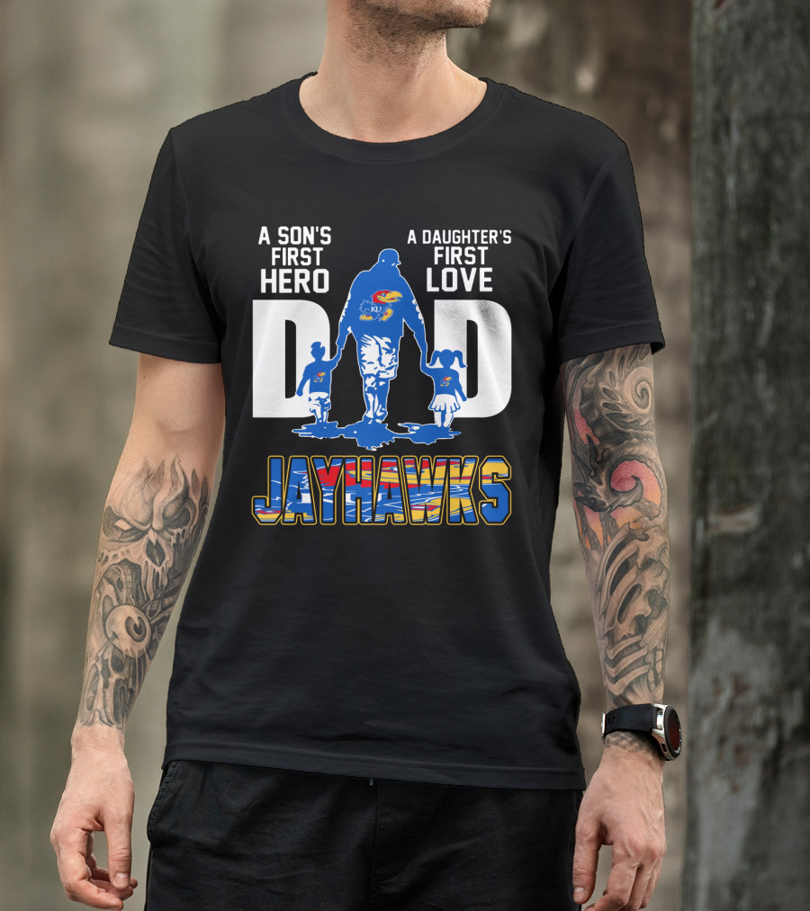A Son's First Hero A Daughter's First Love Dad Jayhawks T-Shirt