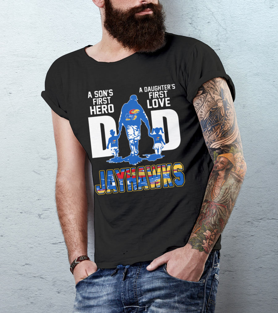A Son's First Hero A Daughter's First Love Dad Jayhawks T-Shirt