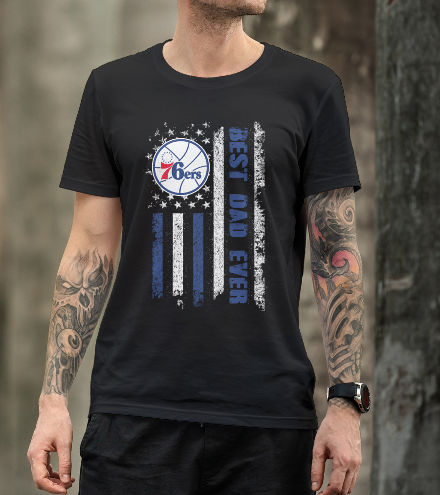 Philadelphia 76ers Best Dad Ever Patriotic Flag T-Shirt