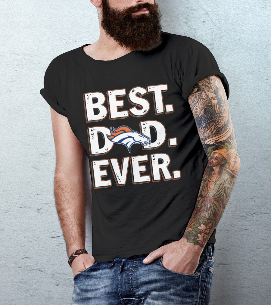 Best Dad Ever Denver Broncos T-Shirt