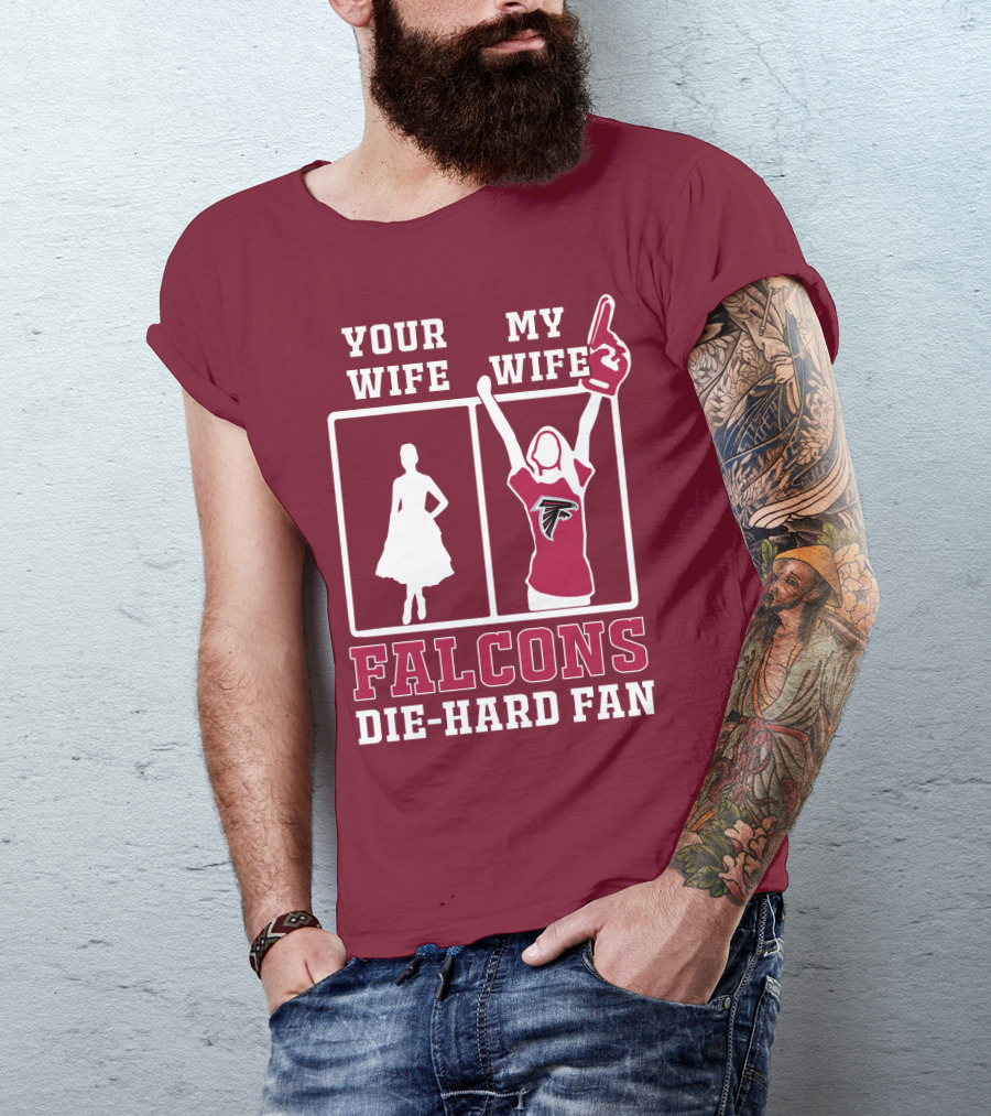 Your Wife My Wife Falcons Die-Hard Fan T-Shirt