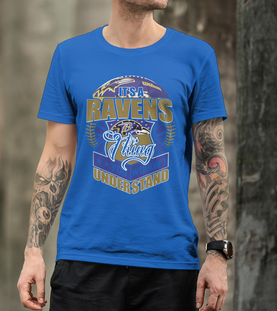 It's A Baltimore Ravens Thing You Wouldn't Understand T-Shirt