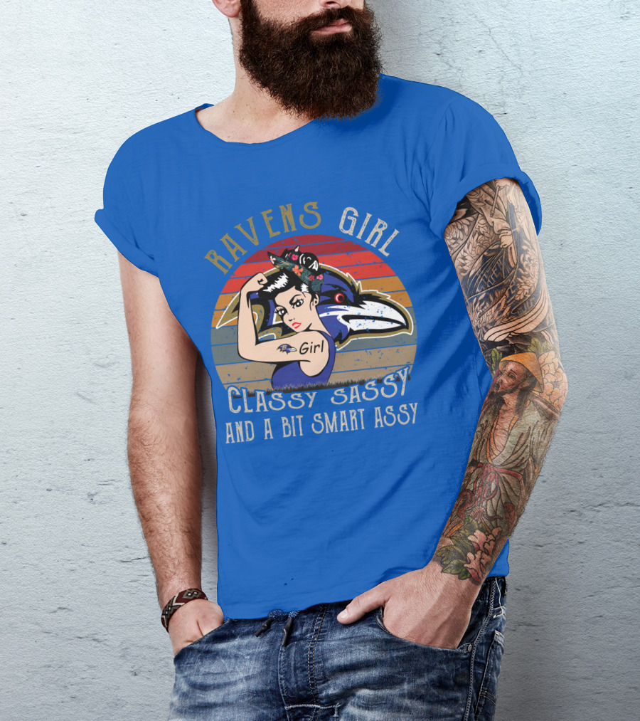Ravens Girl Classy Sassy And A Bit Smart Assy T-Shirt