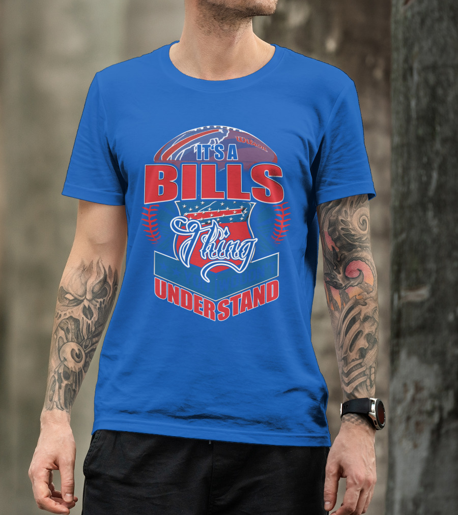 It's A Bills Thing You Wouldn't Understand T-Shirt