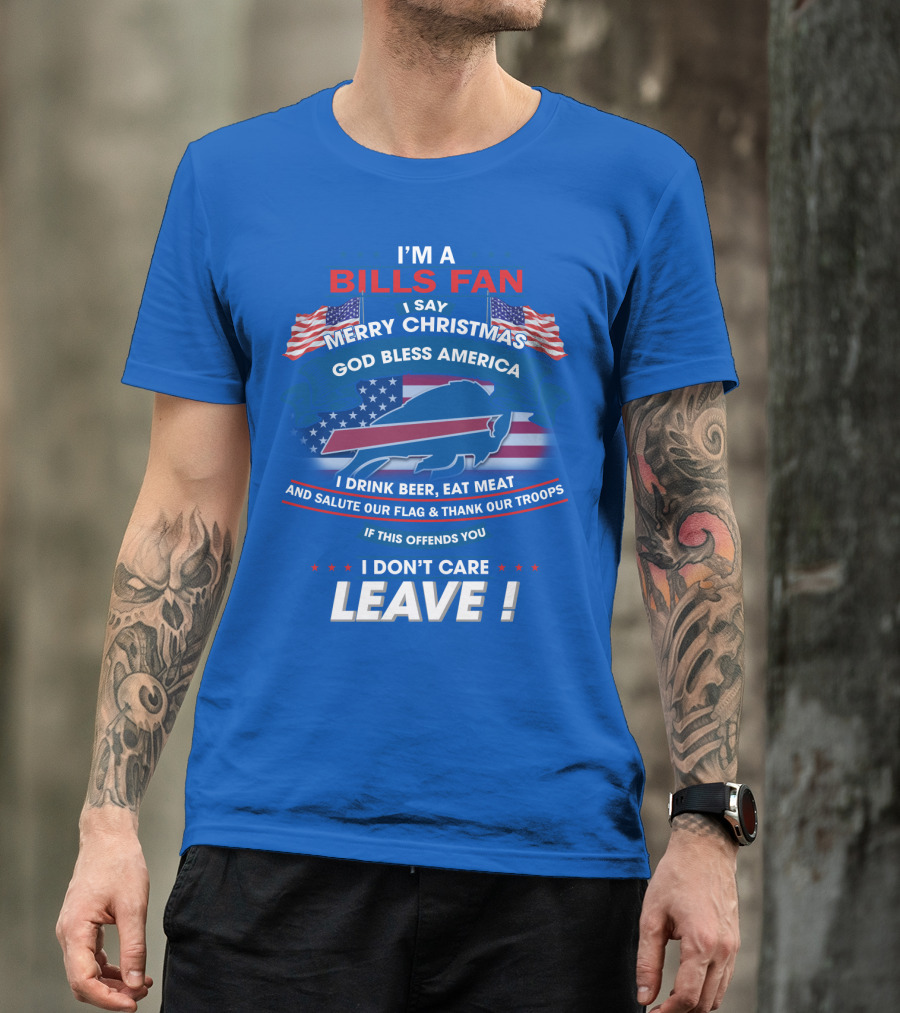 I'm A Bills Fan Merry Christmas God Bless America Flag Troops Leave T-Shirt