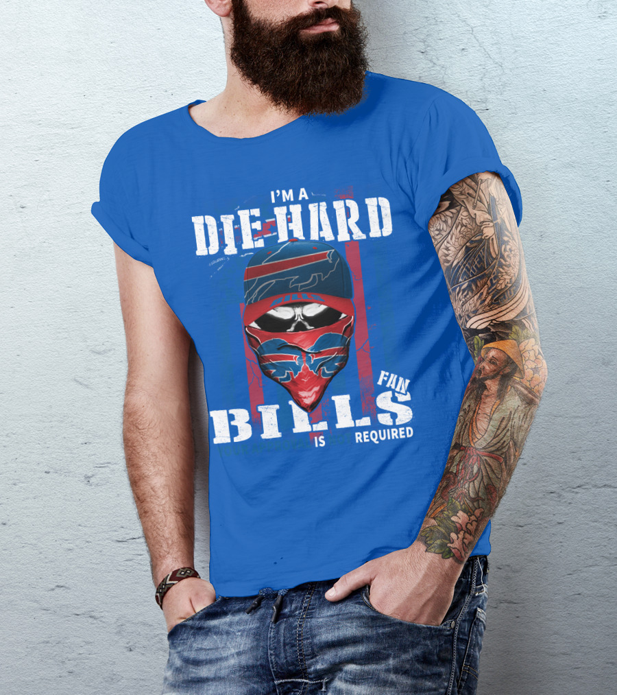 I'm A Die-Hard Bills Fan Your Approval Is Not Required T-Shirt