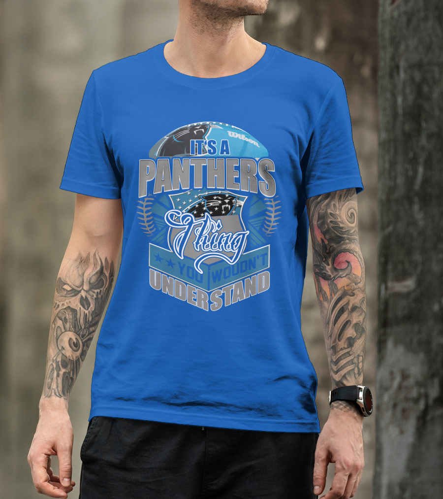 It's A Carolina Panthers Thing You Wouldn't Understand T-Shirt