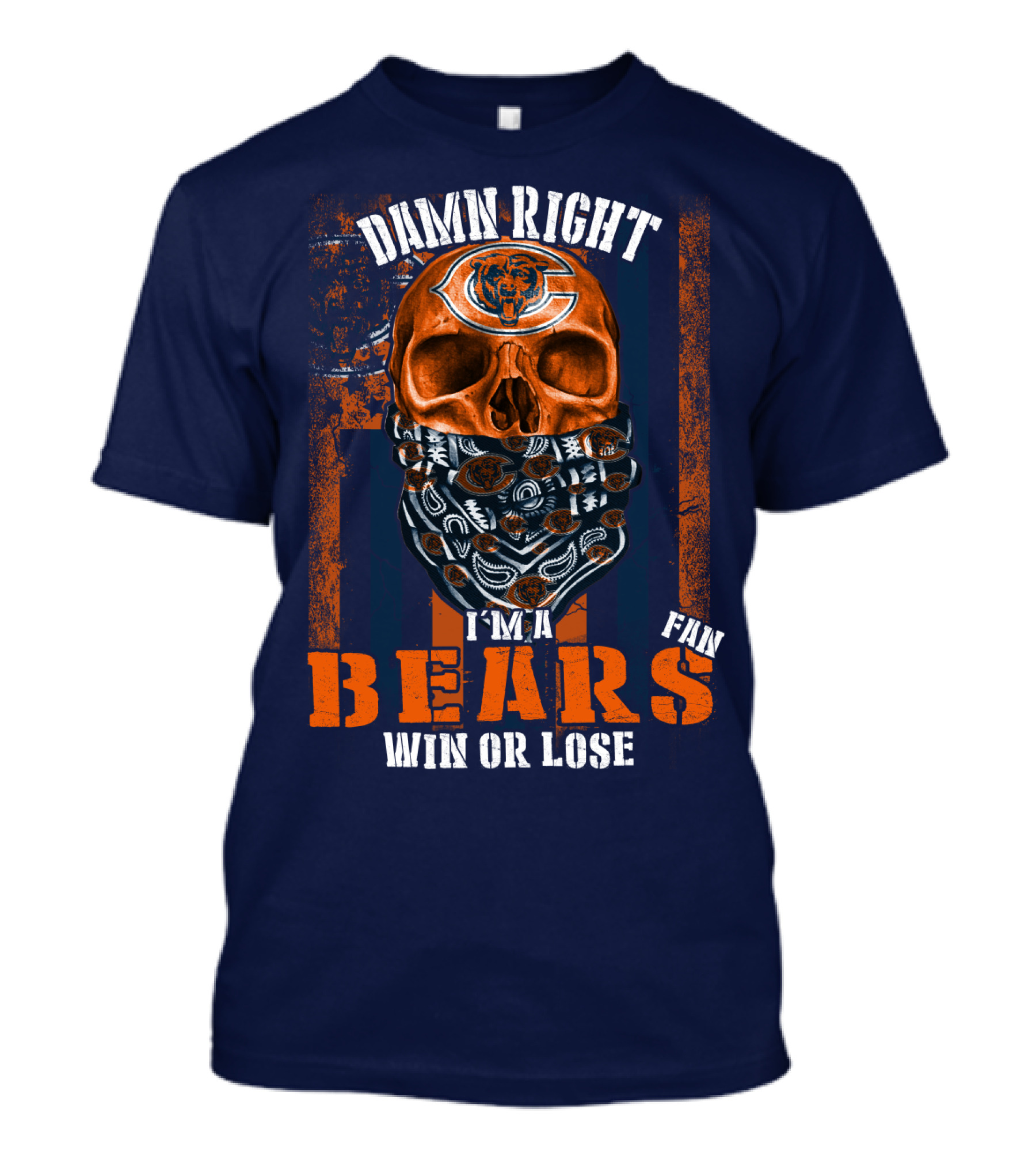 Damn Right I'm A Chicago Bears Fan Win Or Lose T-Shirt