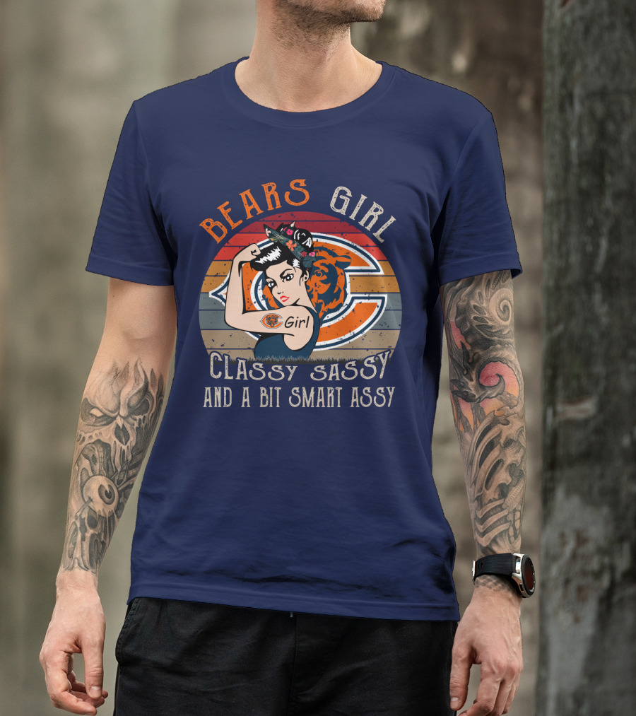 Bears Girl Classy Sassy And A Bit Smart Assy Chicago Bears T-Shirt