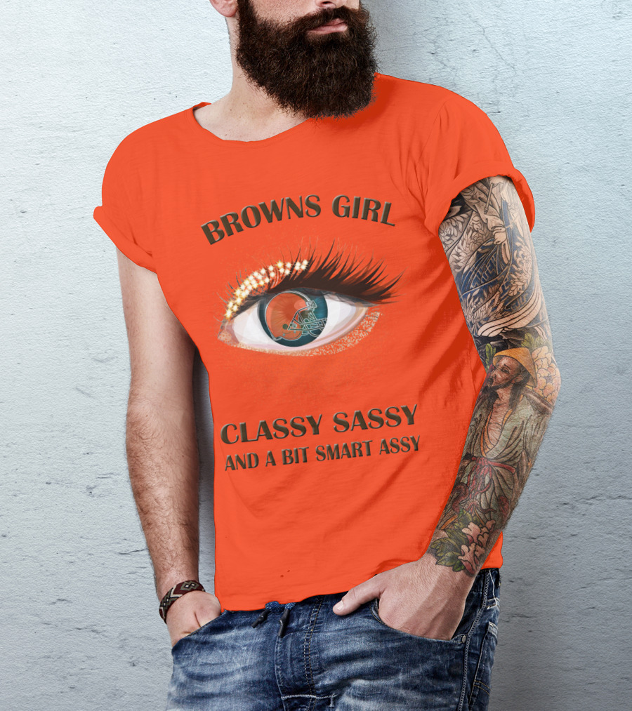 Browns Girl Classy Sassy And A Bit Smart Assy T-Shirt