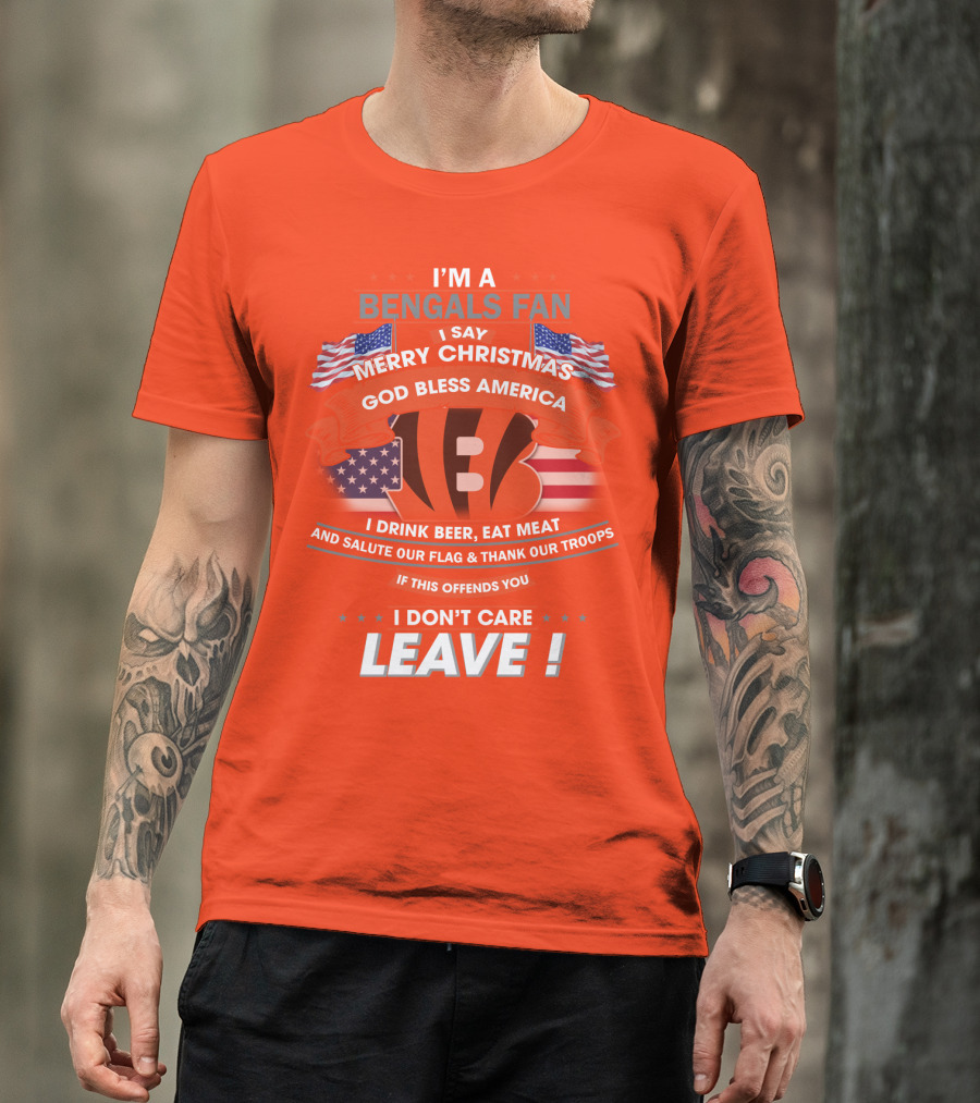 I'm A Bengals Fan God Bless America I Don't Care Leave T-Shirt