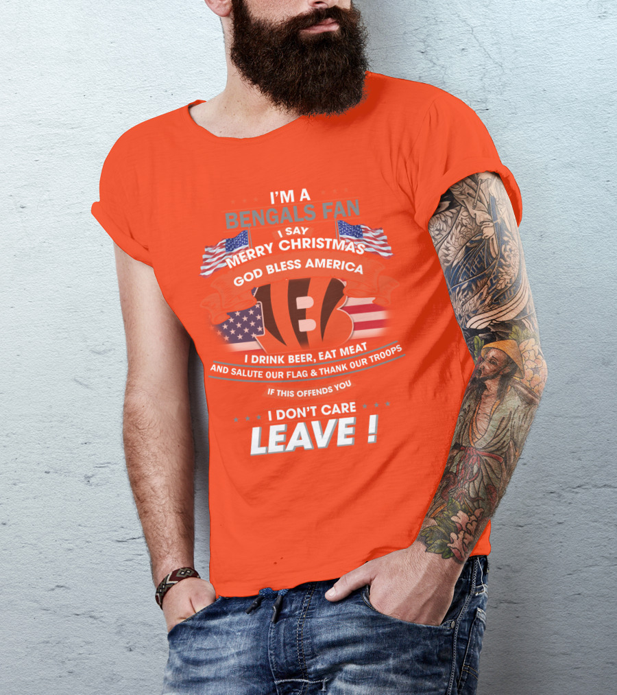 I'm A Bengals Fan God Bless America I Don't Care Leave T-Shirt