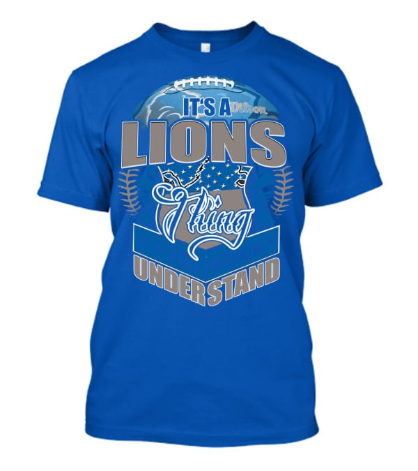 It's A Detroit Lions Thing You Wouldn't Understand T-Shirt