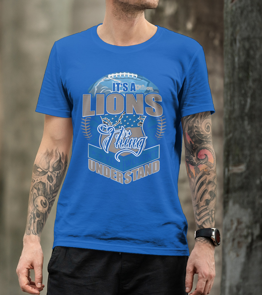 It's A Detroit Lions Thing You Wouldn't Understand T-Shirt