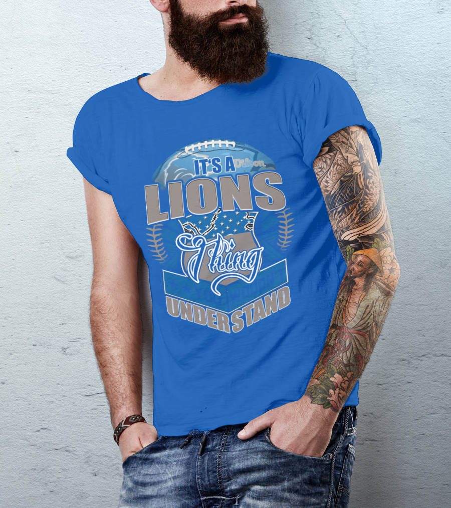 It's A Detroit Lions Thing You Wouldn't Understand T-Shirt