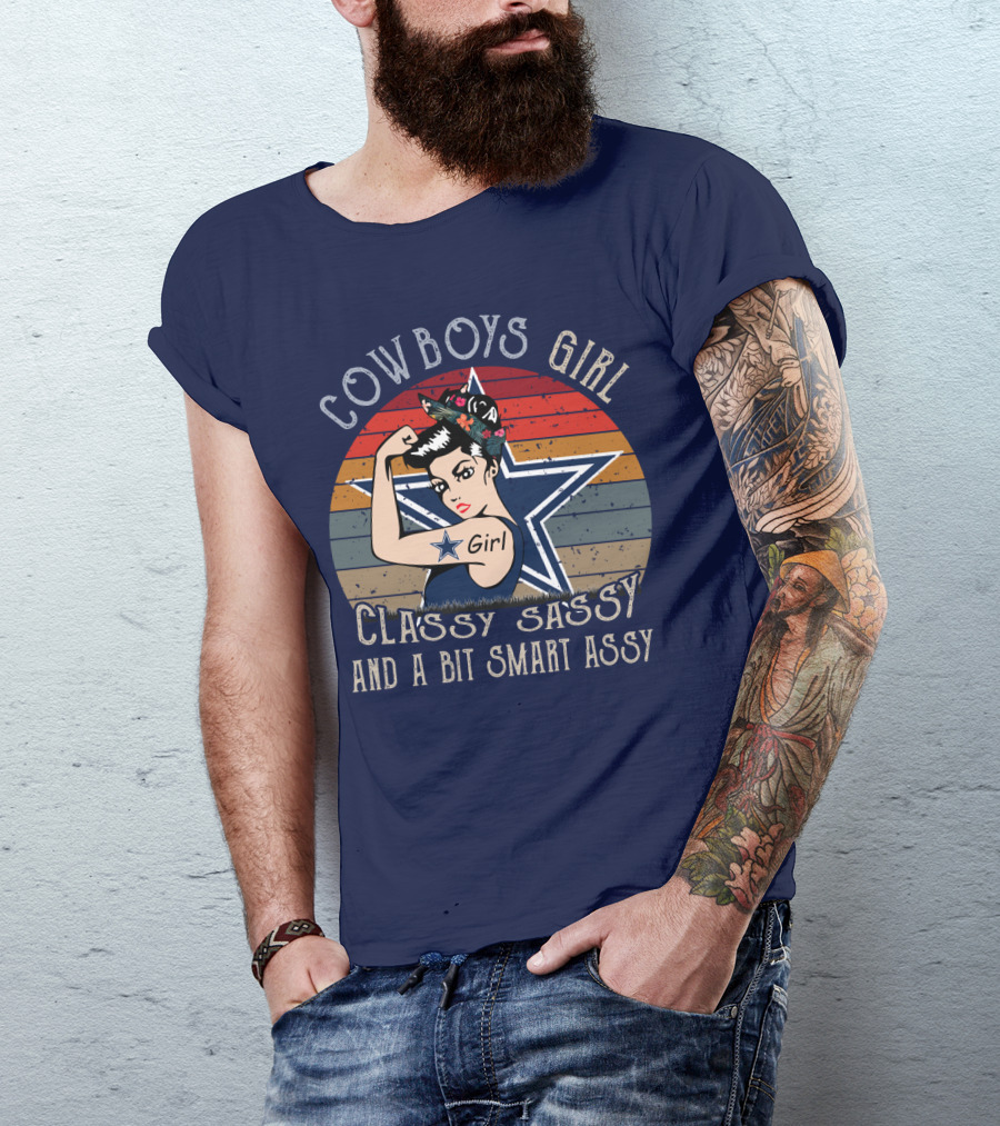 Cowboys Girl Classy Sassy And A Bit Smart Assy Dallas Cowboys T-Shirt
