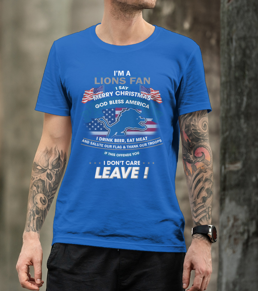 I'm A Lions Fan God Bless America Merry Christmas Leave T-Shirt