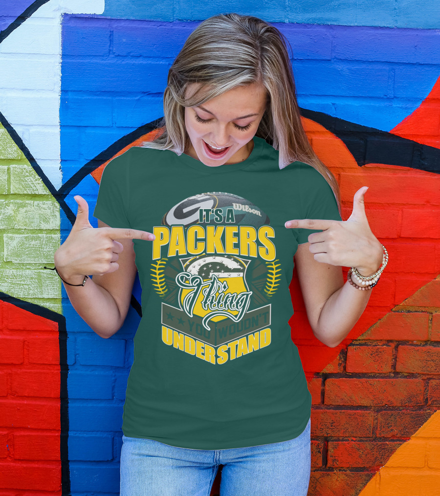 It's A Packers Thing You Wouldn't Understand T-Shirt