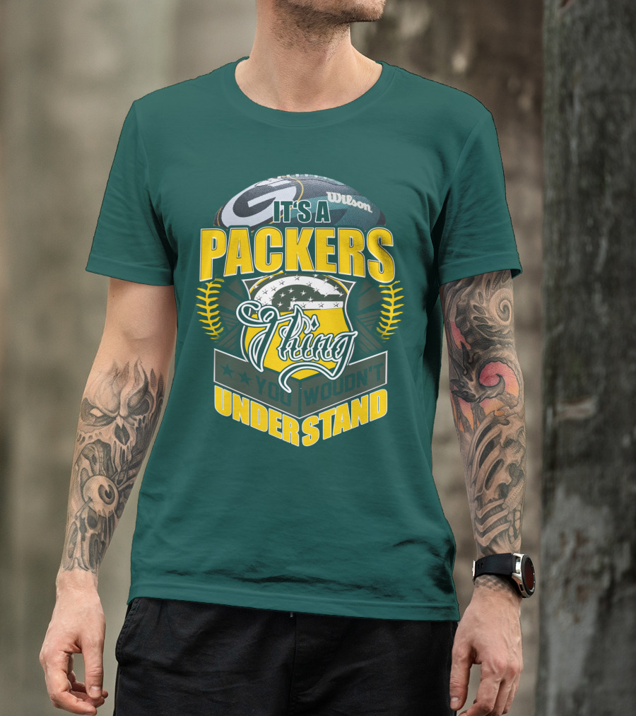 It's A Packers Thing You Wouldn't Understand T-Shirt