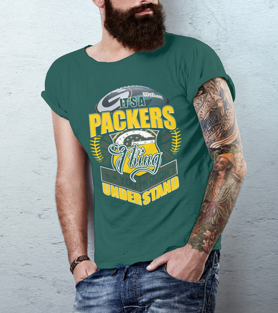 It's A Packers Thing You Wouldn't Understand T-Shirt