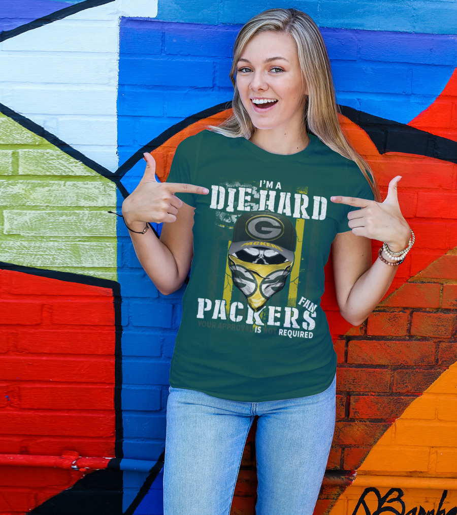 I'm A Diehard Packers Fan Your Approval Is Not Required T-Shirt