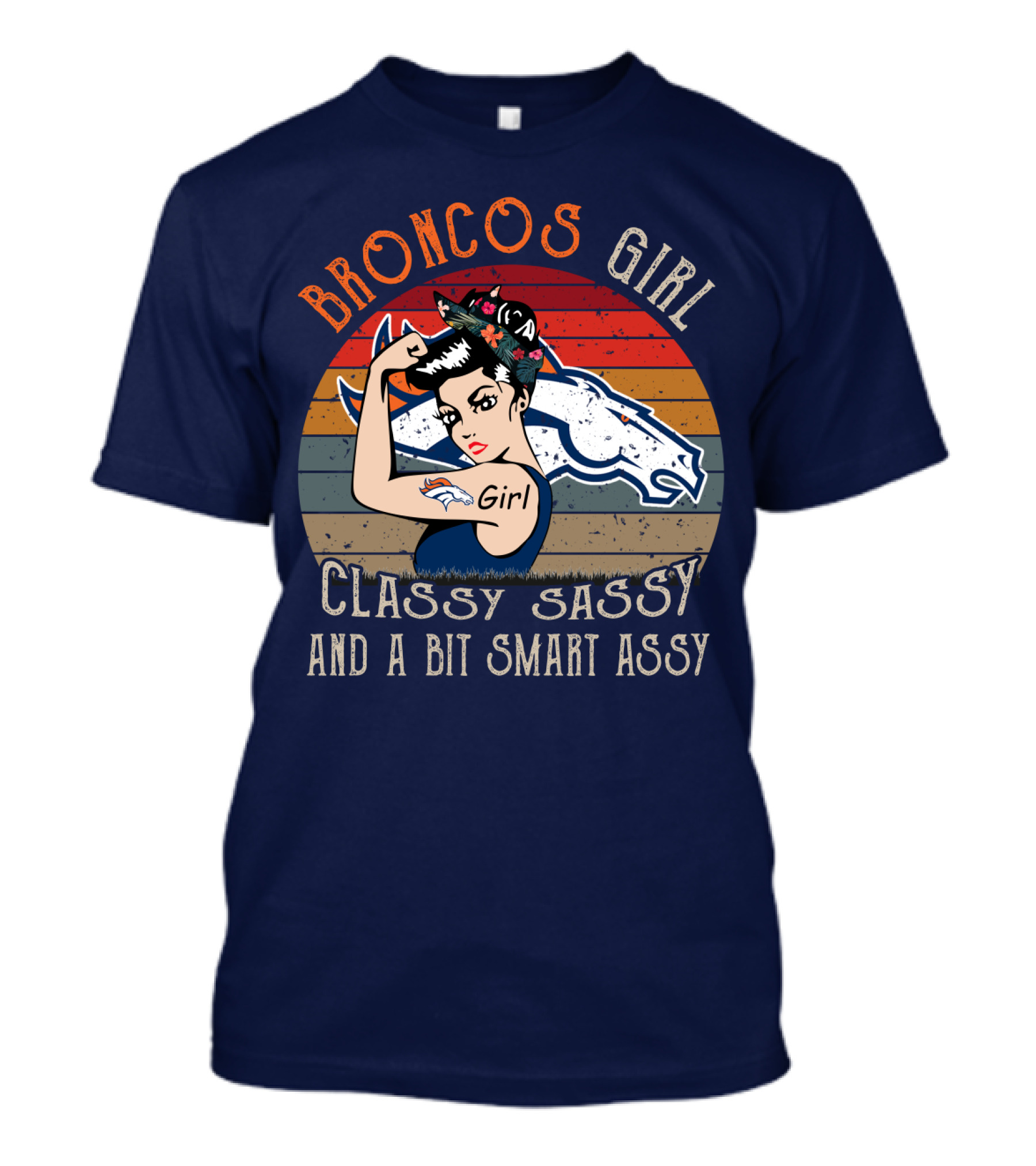 Broncos Girl Classy Sassy And A Bit Smart Assy T-Shirt