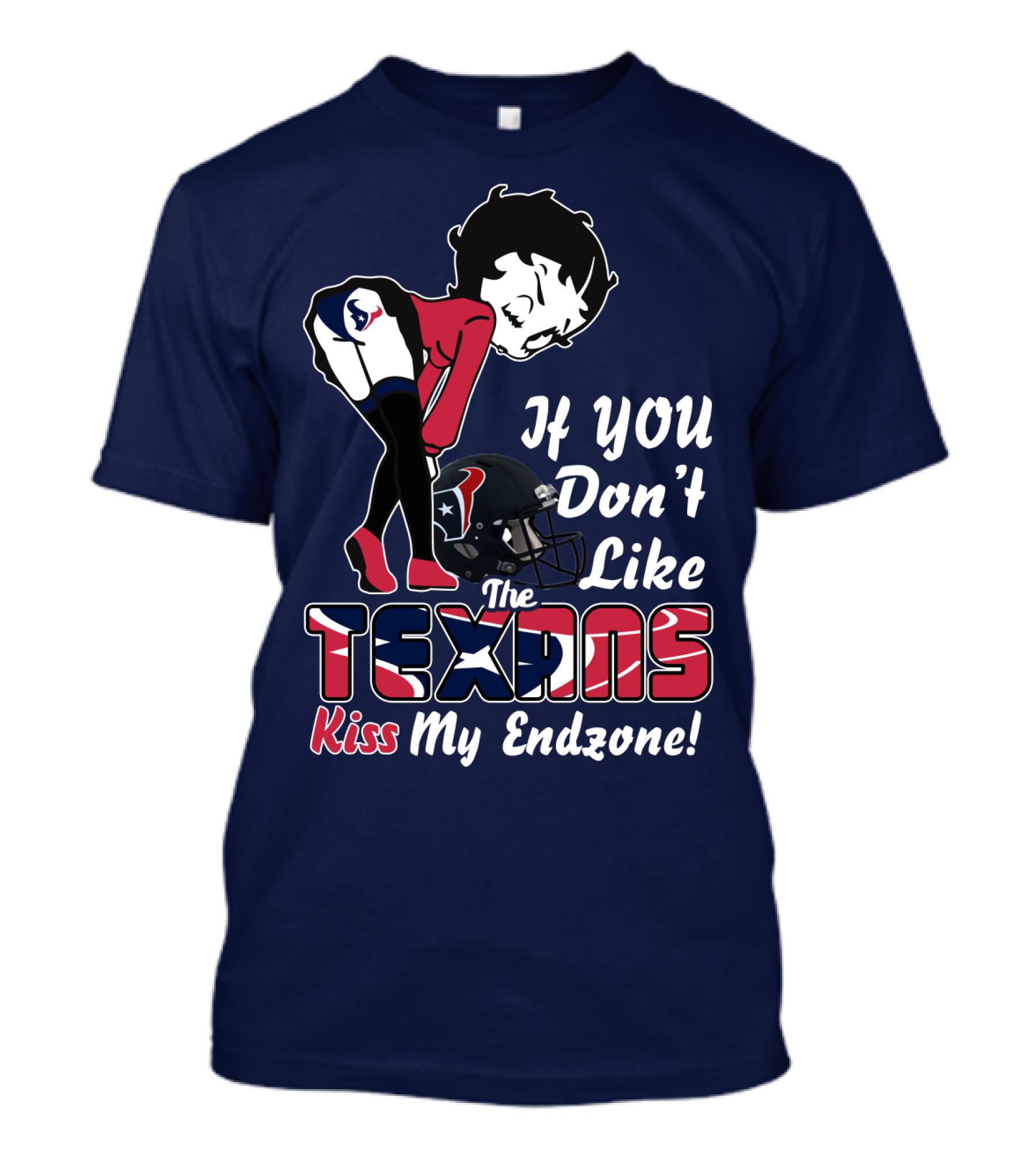 If You Don't Like The Texans Kiss My Endzone T-Shirt