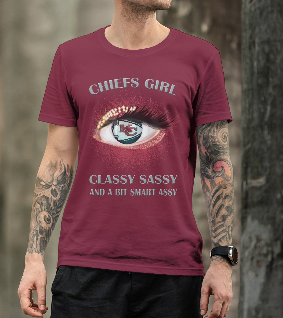 Chiefs Girl Classy Sassy And A Bit Smart Assy Kansas City Chiefs T-Shirt