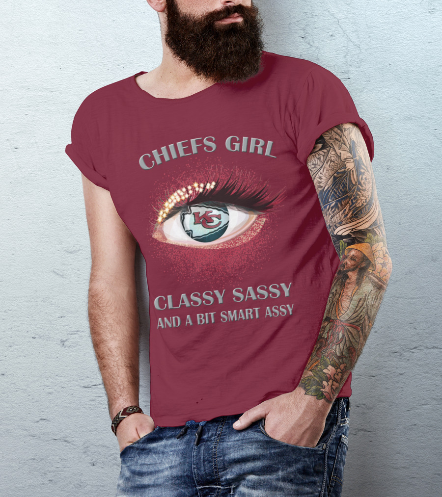 Chiefs Girl Classy Sassy And A Bit Smart Assy Kansas City Chiefs T-Shirt