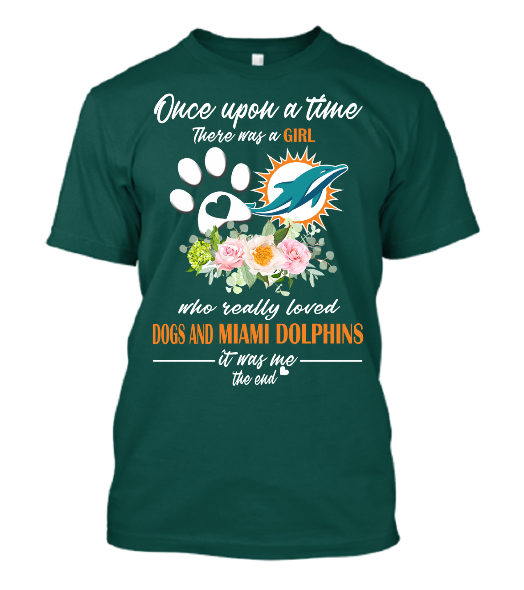 Once Upon A Time There Was A Girl Who Really Loved Dogs And Miami Dolphins It Was Me The End T-Shirt