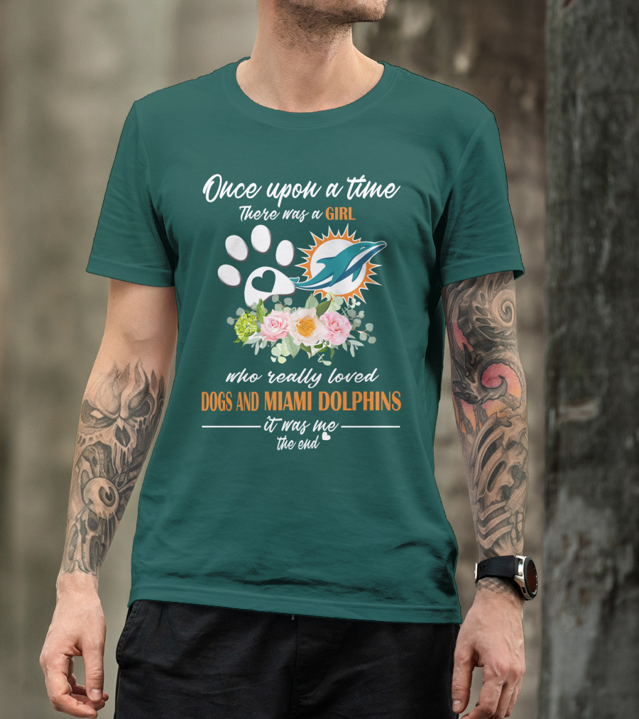 Once Upon A Time There Was A Girl Who Really Loved Dogs And Miami Dolphins It Was Me The End T-Shirt