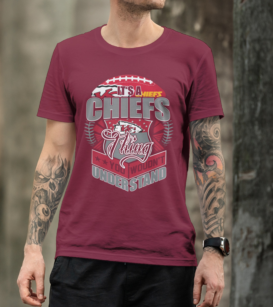 Kansas City Chiefs It's A Chiefs Thing You Wouldn't Understand T-Shirt