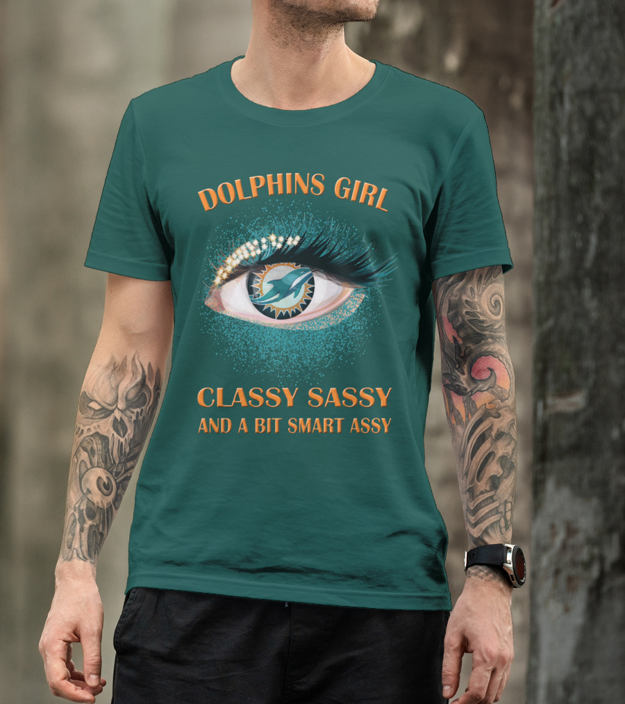 Dolphins Girl Classy Sassy And A Bit Smart Assy T-Shirt