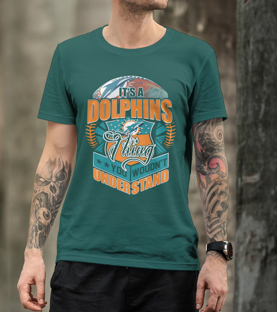 It's A Miami Dolphins Thing You Wouldn't Understand T-Shirt