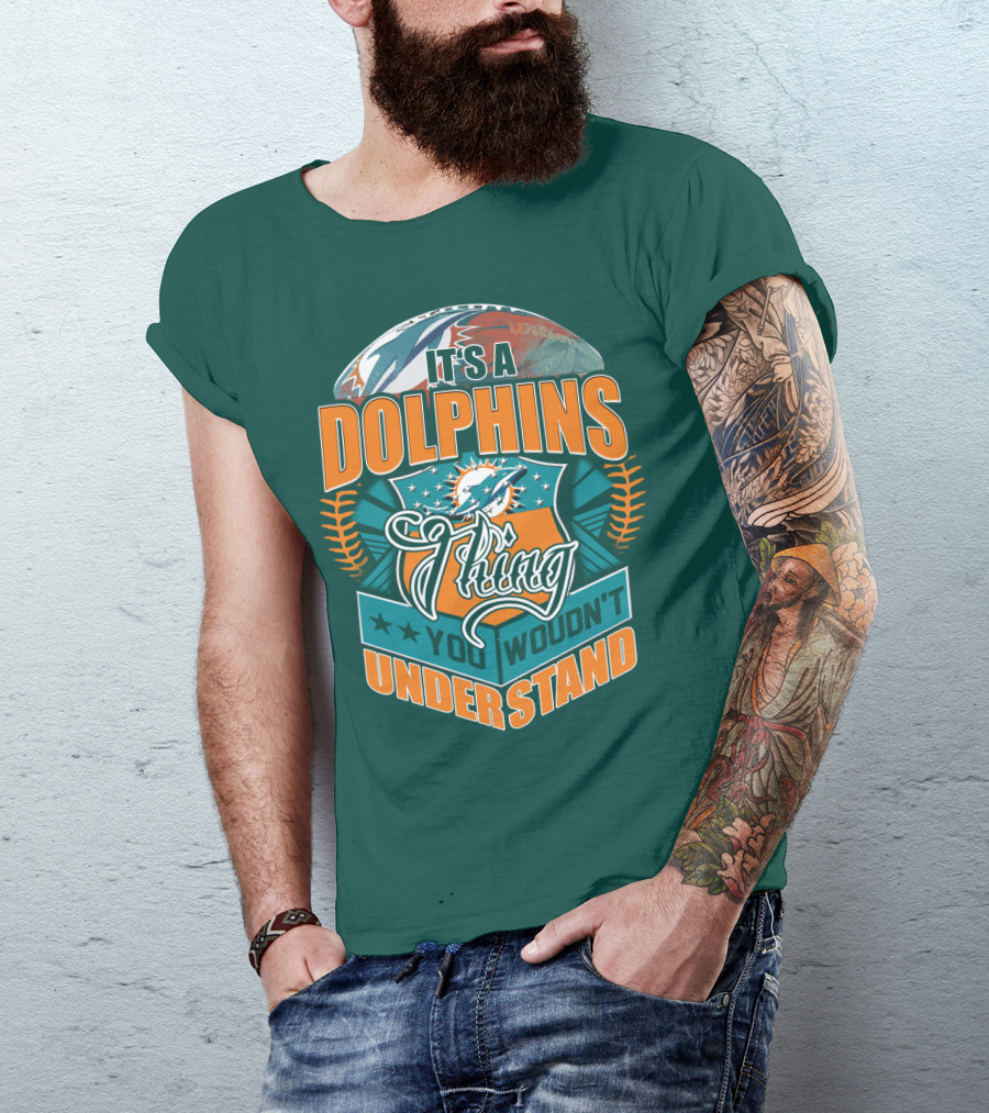 It's A Miami Dolphins Thing You Wouldn't Understand T-Shirt
