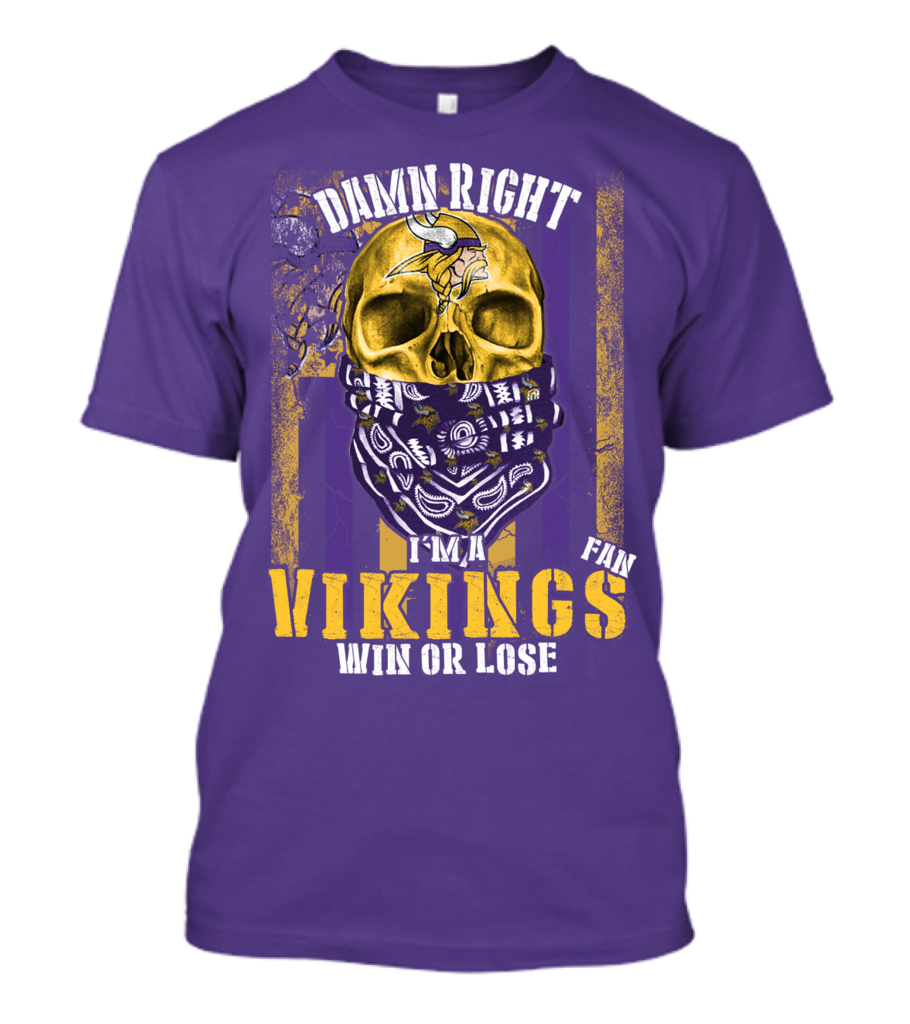 Damn Right I'm A Minnesota Vikings Fan Win Or Lose T-Shirt